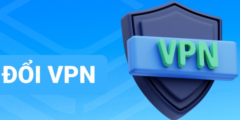 Thay đổi VPN để cải thiện